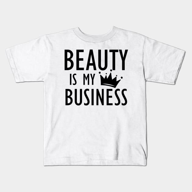 Makeup Artist - Beauty is My Business Kids T-Shirt by KC Happy Shop